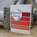 Handmade Expressions card - Good Morning greeting